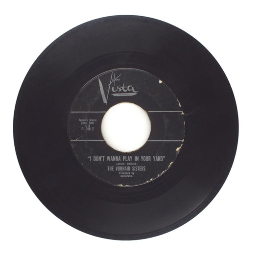The Vonnair Sisters - I Don't Wanna Play in Your Yard; Good Bye to Toyland - 45