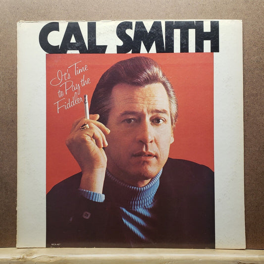 Cal Smith - It's Time To Pay The Fiddler - MCA 467 - Vinyl Record LP