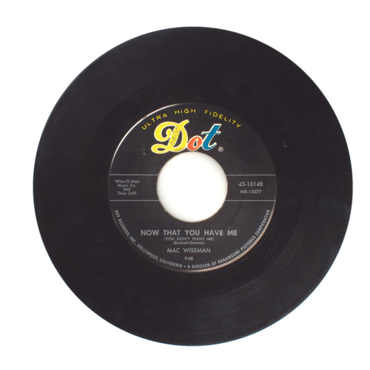 Mac Wiseman - Now That You Have Me (You Don't Want Me); Glad Rags - 45 RPM 7"